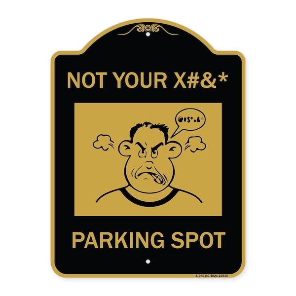 Signmission Not Your Parking Spot W/ Graphics, Black & Gold Aluminum Sign, 18" x 24", BG-1824-23538 A-DES-BG-1824-23538 - main